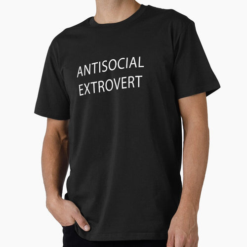 ANTISOCIAL EXTROVERT by ChaosApparel Unisex T-shirt, Sweatshirt, Hoodie, Long Sleeve Tee