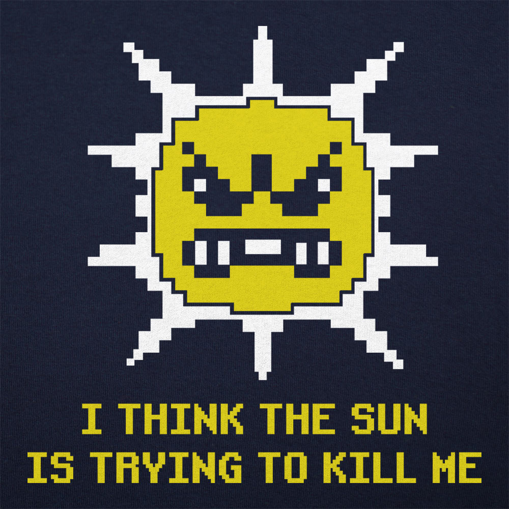 The Sun is Killing Me