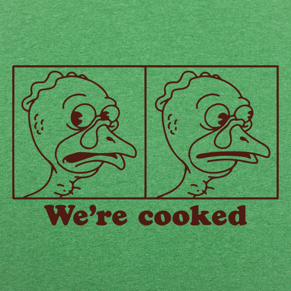 We're Cooked Turkey