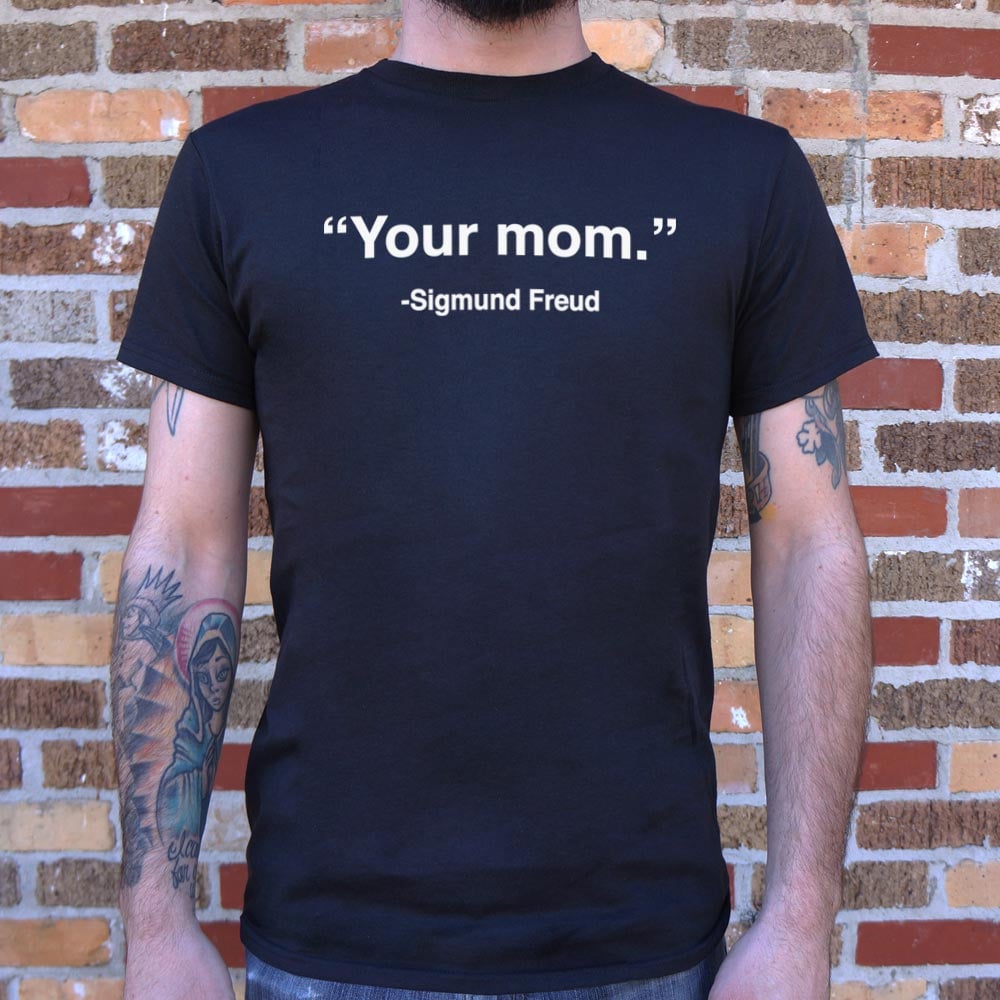 Your Mom Sigmund Freud